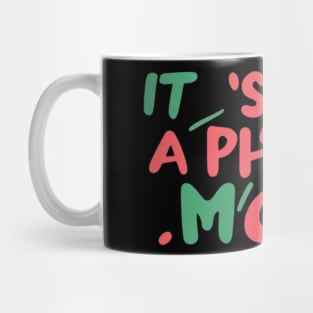 its not a phase mom Mug